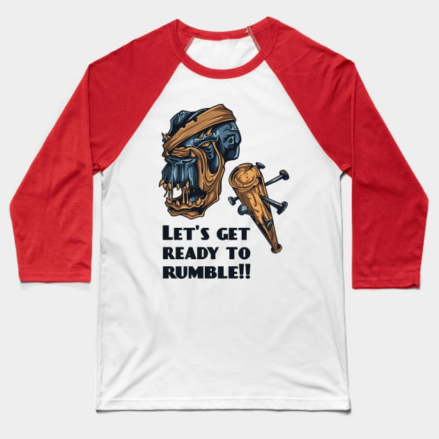 Let's get ready to rumble Baseball T-Shirt by SerialWordAbuser